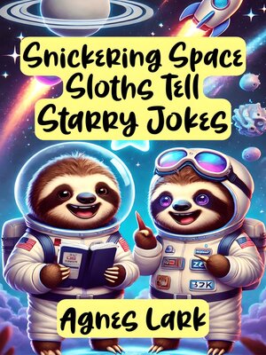 cover image of Snickering Space Sloths Tell Starry Jokes